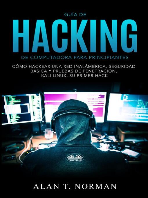 Title details for Guía De Hacking De Computadora Para Principiantes by Alan T. Norman - Available